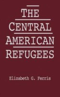 The Central American Refugees(English, Hardcover, Ferris Elizabeth G.)