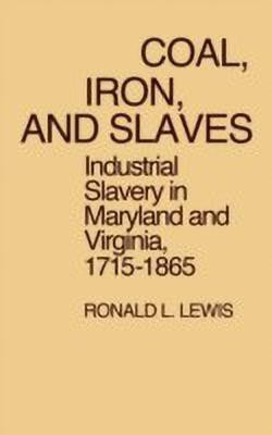 Coal, Iron, and Slaves(English, Hardcover, Lewis Ronald)