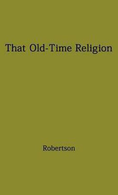 That Old-Time Religion(English, Hardcover, unknown)