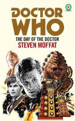 Doctor Who: The Day of the Doctor (Target Collection)(English, Electronic book text, Moffat Steven)