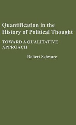 Quantification in the History of Political Thought(English, Hardcover, Schware Robert)