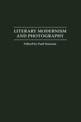 Literary Modernism and Photography(English, Hardcover, Hansom Paul)