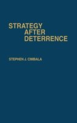 Strategy After Deterrence(English, Hardcover, Cimbala Stephen J.)