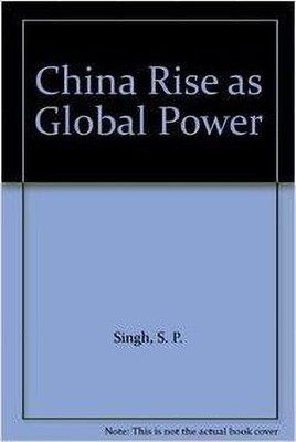 China Rise as Global Power(English, Paperback, Singh S. P.)