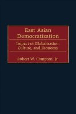 East Asian Democratization(English, Hardcover, Compton Robert W.)