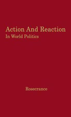 Action and Reaction in World Politics(English, Hardcover, Rosecrance Richard)