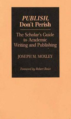 Publish, Don't Perish(English, Paperback, Moxley Joseph)