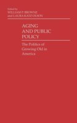 Aging and Public Policy(English, Hardcover, Browne William P.)