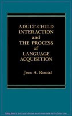 Adult-Child Interaction and the Promise of Language Acquistion(English, Hardcover, Rondal Jean)