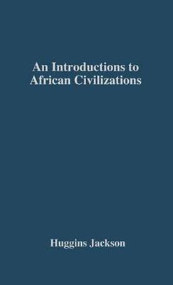 An Introduction to African Civilizations(English, Hardcover, Huggins Willis Nathaniel)