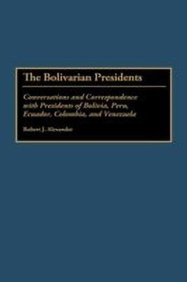 The Bolivarian Presidents(English, Hardcover, Alexander Robert J.)