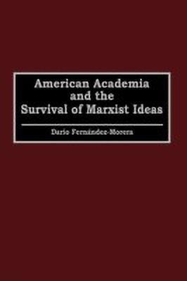 American Academia and the Survival of Marxist Ideas(English, Hardcover, Fernandez-Morera Dario)