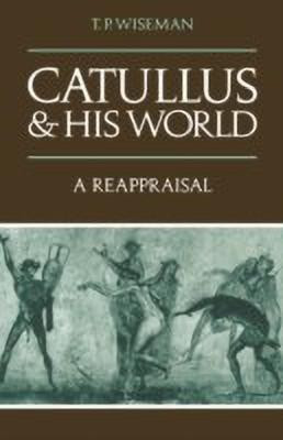Catullus and his World(English, Paperback, Wiseman T. P.)