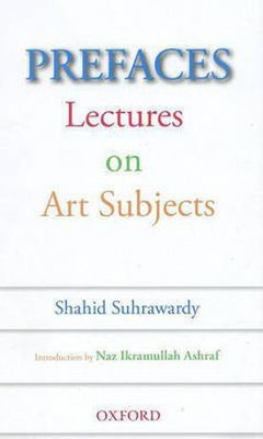 Prefaces  - Lectures on Art Subjects(English, Hardcover, Suhrawrdy Shahid)