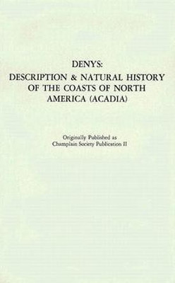 The Description and Natural History of the Coasts of North America (Acadia).(English, Hardcover, Denys Nicolas)