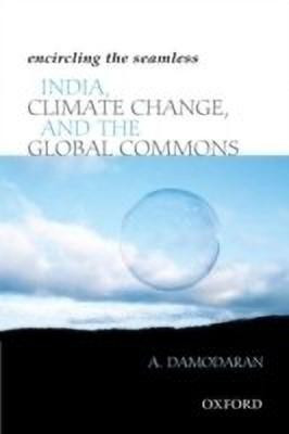 Encircling the Seamless  - India, Climate Change, and the Global Commons(English, Hardcover, Damodaran A.)