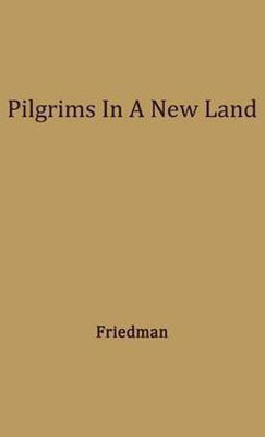 Pilgrims in a New Land.(English, Hardcover, Friedman Lee Max)