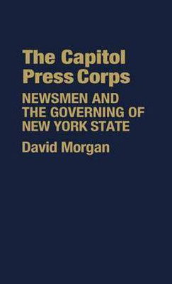 The Capitol Press Corps(English, Hardcover, Morgan David)