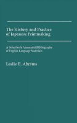 The History and Practice of Japanese Printmaking(English, Hardcover, Abrams Leslie E.)