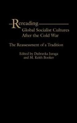 Rereading Global Socialist Cultures After the Cold War(English, Hardcover, unknown)