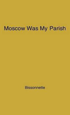 Moscow Was My Parish(English, Hardcover, unknown)