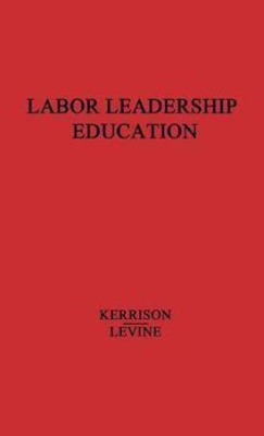 Labor Leadership Education(English, Hardcover, unknown)