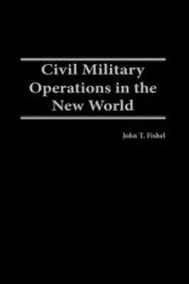 Civil Military Operations in the New World(English, Hardcover, Fishel John T.)