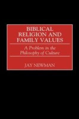 Biblical Religion and Family Values(English, Hardcover, Newman Jay)