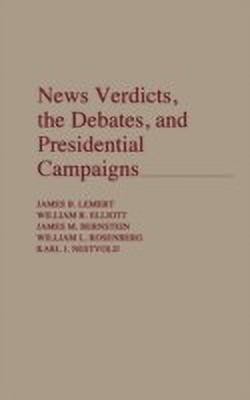 News Verdicts, the Debates, and Presidential Campaigns(English, Hardcover, Bernstein James)