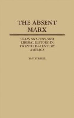 Absent Marx, The(English, Hardcover, Tyrrell Ian R.)