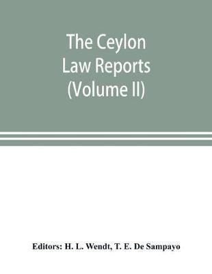 The Ceylon Law reports(English, Paperback, E de Sampayo T)