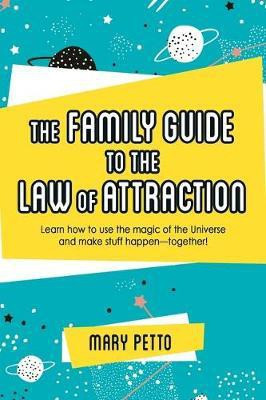 The Family Guide to the Law of Attraction(English, Paperback, Petto Mary)