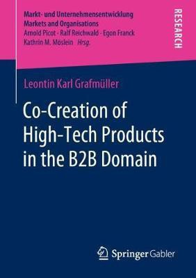 Co-Creation of High-Tech Products in the B2B Domain(English, Paperback, Grafmuller Leontin Karl)