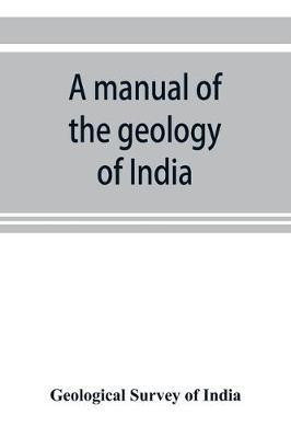 A manual of the geology of India(English, Paperback, Survey of India Geological)