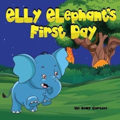 Elly Elephant's First Day(English, Paperback, Curtiss Kelly)