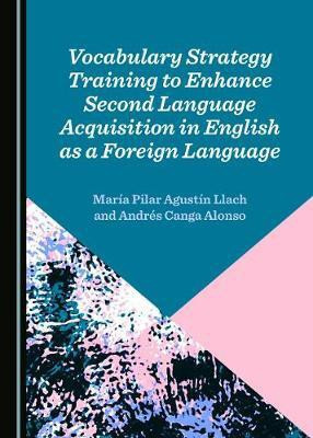 Vocabulary Strategy Training to Enhance Second Language Acquisition in English as a Foreign Language(English, Hardcover, Llach Maria Pilar Agustin)