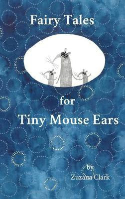 Fairy Tales for Tiny Mouse Ears(English, Hardcover, Clark Zuzana)
