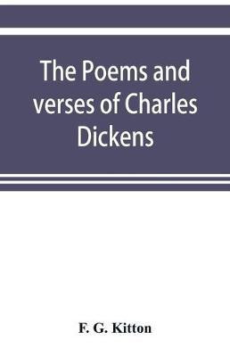 The poems and verses of Charles Dickens(English, Paperback, G Kitton F)