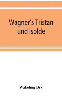 Wagner's Tristan und Isolde(English, Paperback, Dry Wakeling)