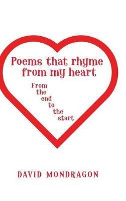 Poems That Rhyme from My Heart(English, Hardcover, Mondragon David)