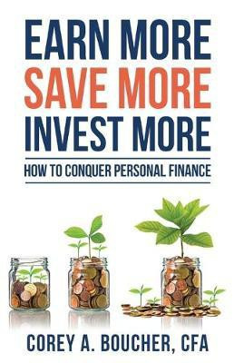 Earn More Save More Invest More(English, Paperback, Boucher Corey)