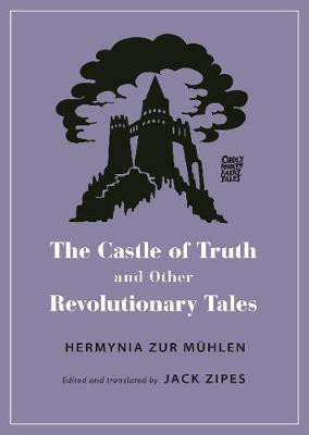 The Castle of Truth and Other Revolutionary Tales(English, Paperback, Zur Muehlen Hermynia)