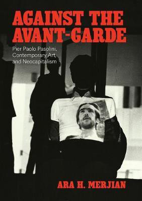 Against the Avant-Garde(English, Hardcover, Merjian Ara H)