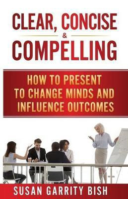 Clear, Concise & Compelling(English, Paperback, Bish Susan Garrity)