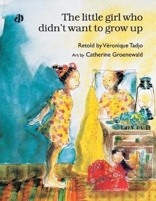 The Little Girl Who Didn't Want to Grow Up*(English, Undefined, Tadjo Veronique)