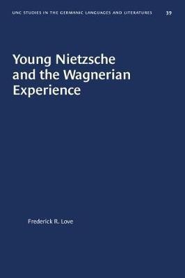 Young Nietzsche and the Wagnerian Experience(English, Paperback, Love Frederick R.)