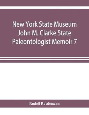 New York State Museum John M. Clarke State Paleontologist Memoir 7 Graptolites of New York Part 1 Graptolites of the Lower Beds(English, Paperback, Ruedemann Rudolf)