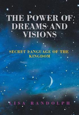 The Power of Dreams and Visions(English, Hardcover, Randolph Lisa)