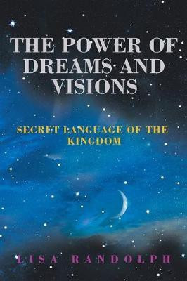 The Power of Dreams and Visions(English, Paperback, Randolph Lisa)