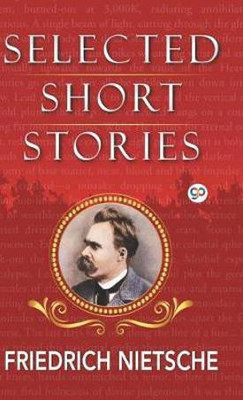 Selected Short Stories of Nietzsche(English, Hardcover, Nietzsche Friedrich)